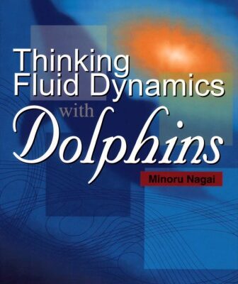 خرید و دانلود نسخه کامل کتاب Thinking Fluid Dynamics With Dolphins (Stand Alone)