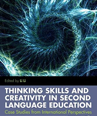 خرید و دانلود نسخه کامل کتاب Thinking Skills and Creativity in Second Language Education: Case Studies from International Perspectives