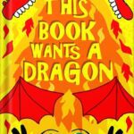 خرید و دانلود نسخه کامل کتاب This Book Wants A Dragon – A Fun-Filled Early Reader Story Book for Preschool, Toddlers, Kindergarten and 1st Graders: An Interactive, Easy to Read Tale for Kids by Elisa Anderson