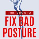 خرید و دانلود نسخه کامل کتاب This Is How To Fix Bad Posture: The Best Exercises for Bad Posture That Your Mother Never Taught You