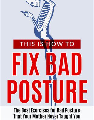 خرید و دانلود نسخه کامل کتاب This Is How To Fix Bad Posture: The Best Exercises for Bad Posture That Your Mother Never Taught You