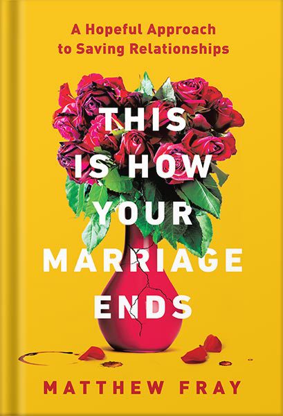 خرید و دانلود نسخه کامل کتاب This Is How Your Marriage Ends: A Hopeful Approach to Saving Relationships by Matthew Fray_68c06231cacc9.jpeg خرید و دانلود نسخه کامل کتاب This Is How Your Marriage Ends: A Hopeful Approach to Saving Relationships by Matthew Fray
