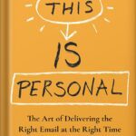 خرید و دانلود نسخه کامل کتاب This Is Personal: The Art of Delivering the Right Email at the Right Time by Brennan Dunn