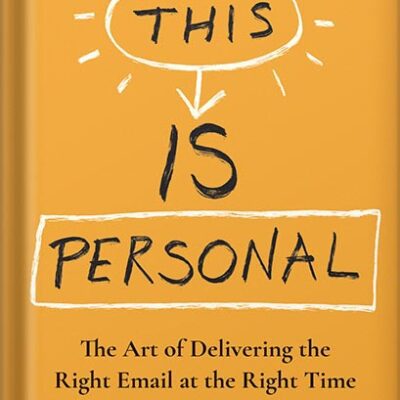 خرید و دانلود نسخه کامل کتاب This Is Personal: The Art of Delivering the Right Email at the Right Time by Brennan Dunn