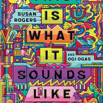خرید و دانلود نسخه کامل کتاب This Is What It Sounds Like: What the Music You Love Says About You by Susan Rogers