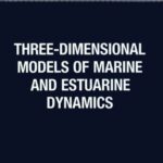 خرید و دانلود نسخه کامل کتاب Three-Dimensional Models of Marine and Estuarine Dynamics