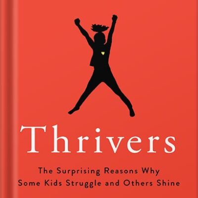 خرید و دانلود نسخه کامل کتاب Thrivers: The Surprising Reasons Why Some Kids Struggle and Others Shine by Michele Borba