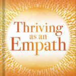 خرید و دانلود نسخه کامل کتاب Thriving as an Empath: 365 Days of Self-Care for Sensitive People by Judith Orloff