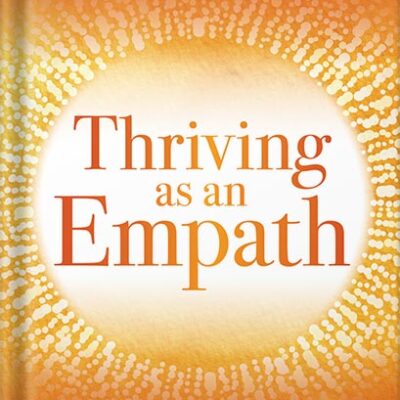 خرید و دانلود نسخه کامل کتاب Thriving as an Empath: 365 Days of Self-Care for Sensitive People by Judith Orloff