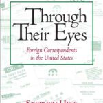 خرید و دانلود نسخه کامل کتاب Through Their Eyes: Foreign Correspondents in the United States (Newswork)