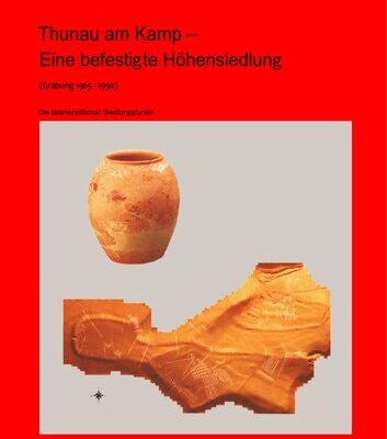 خرید و دانلود نسخه کامل کتاب Thunau am Kamp – Eine befestigte Höhensiedlung (Grabung 1965-1990): Die latènezeitlichen Siedlungsfunde