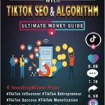 خرید و دانلود نسخه کامل کتاب TikTok Marketing with TikTok SEO & Algorithm Ultimate Money Guide: TikTok Influencer & Entrepreneur[2021] –  +  pdf