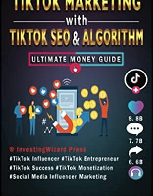 خرید و دانلود نسخه کامل کتاب TikTok Marketing with TikTok SEO & Algorithm Ultimate Money Guide: TikTok Influencer & Entrepreneur[2021] –  +  pdf