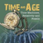 خرید و دانلود نسخه کامل کتاب Time and Age: Time Machines, Relativity and Fossils