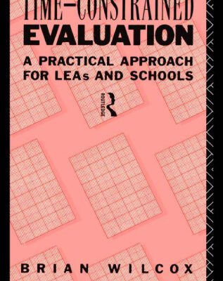 خرید و دانلود نسخه کامل کتاب Time-Constrained Evaluation: A Practical Approach for LEAs and Schools (International Library of Psychology)