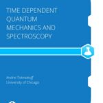 خرید و دانلود نسخه کامل کتاب Time Dependent Quantum Mechanics and Spectroscopy