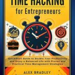 خرید و دانلود نسخه کامل کتاب Time Hacking for Entrepreneurs: QuickStart Guide to Double Your Productivity and Enjoy a Balanced Life with Proven and Practical Time Management Strategies (Small business and entrepreneurship) –  +  Pdf