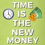 خرید و دانلود نسخه کامل کتاب TIME IS THE NEW MONEY:  Transform Your Life by Achieving and Balancing the Four Types of Wealth[2021] –  +  pdf