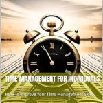 خرید و دانلود نسخه کامل کتاب Time Management For Individuals: How To Improve Your Time Management Skills –  +  Pdf