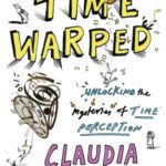 خرید و دانلود نسخه کامل کتاب Time Warped: Unlocking the Mysteries of Time Perception