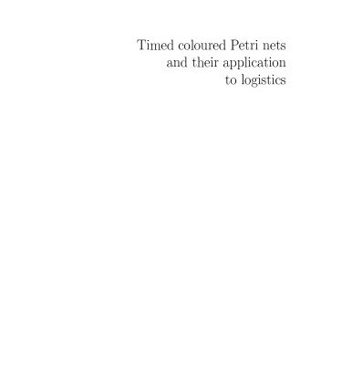 خرید و دانلود نسخه کامل کتاب Timed coloured Petri nets and their application to logistics