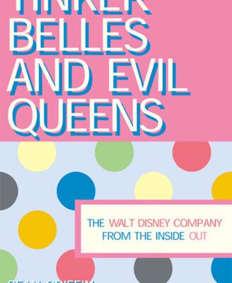 خرید و دانلود نسخه کامل کتاب Tinker Belles and Evil Queens: The Walt Disney Company from the Inside Out