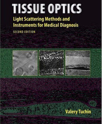 خرید و دانلود نسخه کامل کتاب Tissue Optics: Light Scattering Methods and Instruments for Medical Diagnosis, Second Edition (SPIE Press Monograph Vol. PM166)