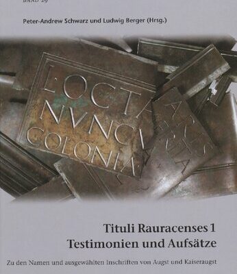 خرید و دانلود نسخه کامل کتاب Tituli Rauracenses 1: Testimonien und Aufsätze. Zu den Namen und ausgewählten Inschriften von Augst und Kaiseraugst