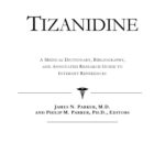 خرید و دانلود نسخه کامل کتاب Tizanidine: A Medical Dictionary, Bibliography, And Annotated Research Guide To Internet References