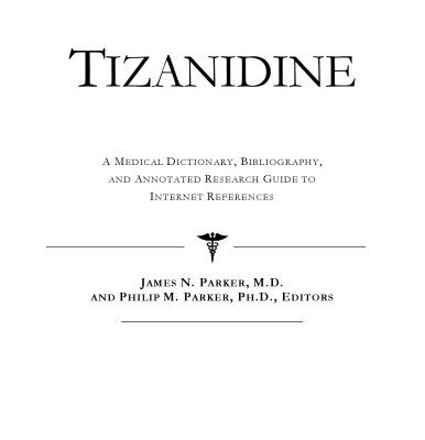 خرید و دانلود نسخه کامل کتاب Tizanidine: A Medical Dictionary, Bibliography, And Annotated Research Guide To Internet References