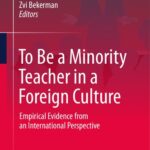 خرید و دانلود نسخه کامل کتاب To Be a Minority Teacher in a Foreign Culture: Empirical Evidence from an International Perspective
