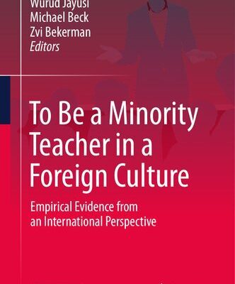 خرید و دانلود نسخه کامل کتاب To Be a Minority Teacher in a Foreign Culture: Empirical Evidence from an International Perspective