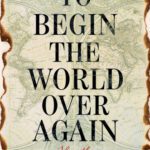 خرید و دانلود نسخه کامل کتاب To Begin the World Over Again: How the American Revolution Devastated the Globe
