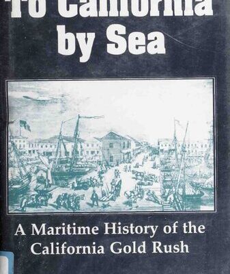خرید و دانلود نسخه کامل کتاب To California by Sea: A Maritime History of the California Gold Rush