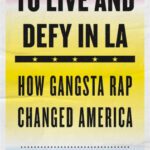 خرید و دانلود نسخه کامل کتاب To Live and Defy in LA How Gangsta Rap Changed America