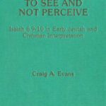 خرید و دانلود نسخه کامل کتاب To See and Not Perceive: Isaiah 6.9-10 in Early Jewish and Christian Interpretation (Journal for the Study of the Old Testament Supplement Series 64)