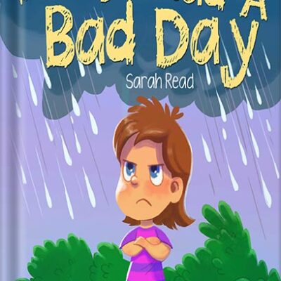 خرید و دانلود نسخه کامل کتاب Today I had a Bad Day: (Positive Thinking For Kids, Children’s Book Ages 3 5, Preschool, Kindergarten) (Emotional Regulation 6) by Sarah Read