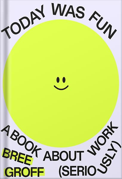 خرید و دانلود نسخه کامل کتاب Today Was Fun: A Book About Work (Seriously) by Bree Groff_68bee420cbbd1.jpeg خرید و دانلود نسخه کامل کتاب Today Was Fun: A Book About Work (Seriously) by Bree Groff
