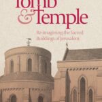خرید و دانلود نسخه کامل کتاب Tomb and Temple: Re-imagining the Sacred Buildings of Jerusalem