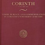 خرید و دانلود نسخه کامل کتاب Tombs, Burials, and Commemoration in Corinth’s Northern Cemetery