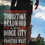 خرید و دانلود نسخه کامل کتاب Tombstone, Deadwood, and Dodge City: Re-creating the Frontier West