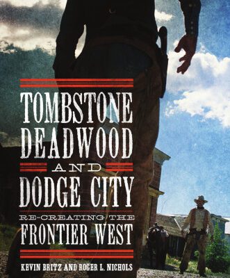 خرید و دانلود نسخه کامل کتاب Tombstone, Deadwood, and Dodge City: Re-creating the Frontier West