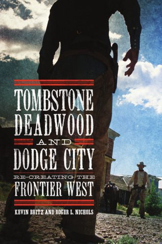 خرید و دانلود نسخه کامل کتاب Tombstone, Deadwood, and Dodge City: Re-creating the Frontier West_68c484e20dd63.jpeg خرید و دانلود نسخه کامل کتاب Tombstone, Deadwood, and Dodge City: Re-creating the Frontier West