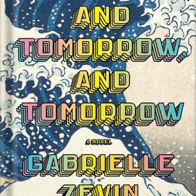 خرید و دانلود نسخه کامل کتاب Tomorrow, and Tomorrow, and Tomorrow: A novel by Gabrielle Zevin