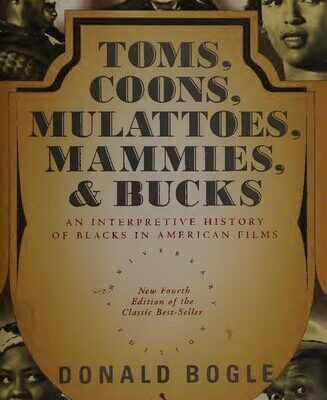 خرید و دانلود نسخه کامل کتاب Toms, Coons, Mulattoes, Mammies, & Bucks: An Interpretive History of Blacks in American Films