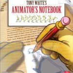 خرید و دانلود نسخه کامل کتاب Tony White’s Animator’s Notebook: Personal Observations on the Principles of Movement