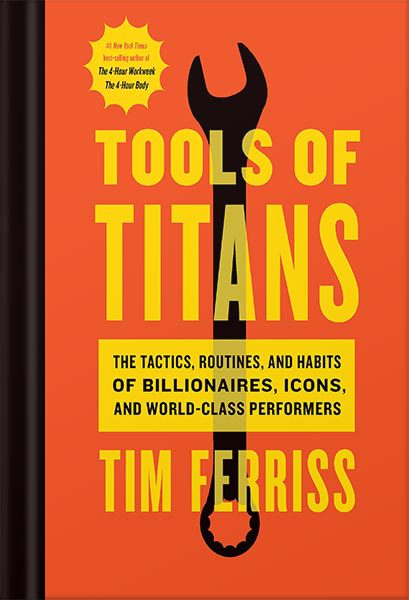 خرید و دانلود نسخه کامل کتاب Tools Of Titans: The Tactics, Routines, and Habits of Billionaires, Icons, and World-Class Performers by Timothy Ferriss_68c054a25a77b.jpeg خرید و دانلود نسخه کامل کتاب Tools Of Titans: The Tactics, Routines, and Habits of Billionaires, Icons, and World-Class Performers by Timothy Ferriss