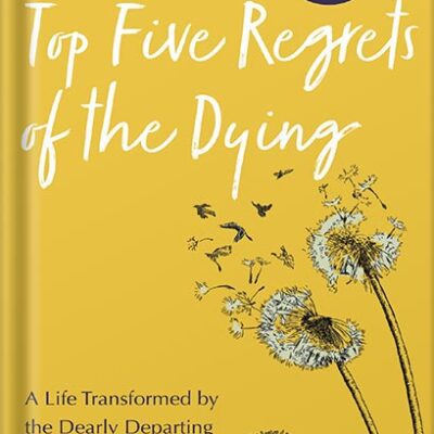 خرید و دانلود نسخه کامل کتاب Top Five Regrets of the Dying: A Life Transformed by the Dearly Departing by Bronnie Ware
