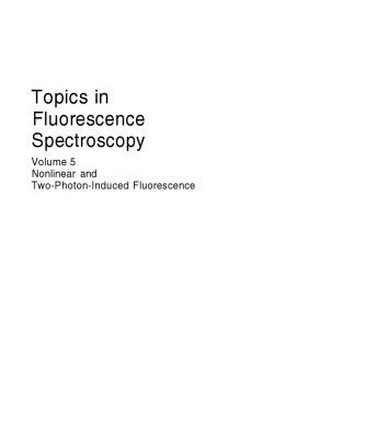 خرید و دانلود نسخه کامل کتاب Topics in Fluorescence Spectroscopy: Volume 5: Nonlinear and Two-Photon-Induced Fluorescence