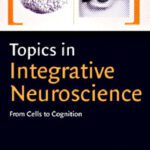 خرید و دانلود نسخه کامل کتاب Topics in Integrative Neuroscience: From Cells to Cognition